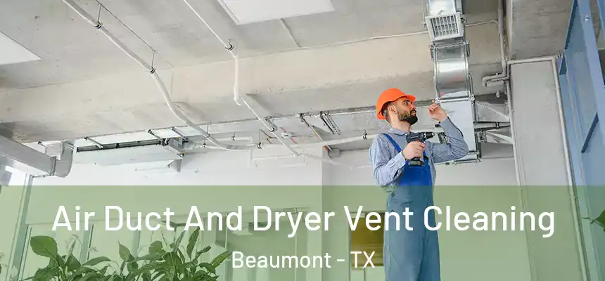  Air Duct And Dryer Vent Cleaning Beaumont - TX
