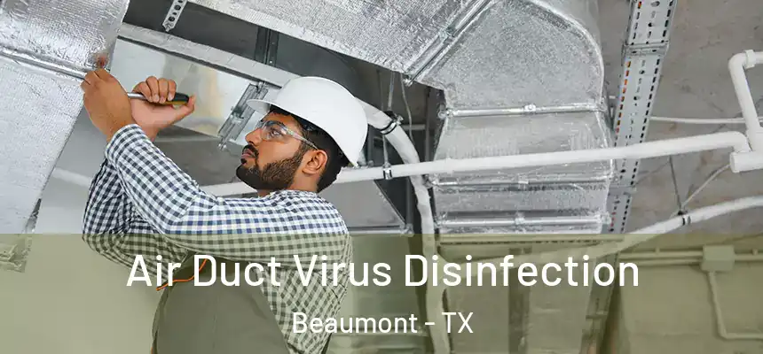  Air Duct Virus Disinfection Beaumont - TX