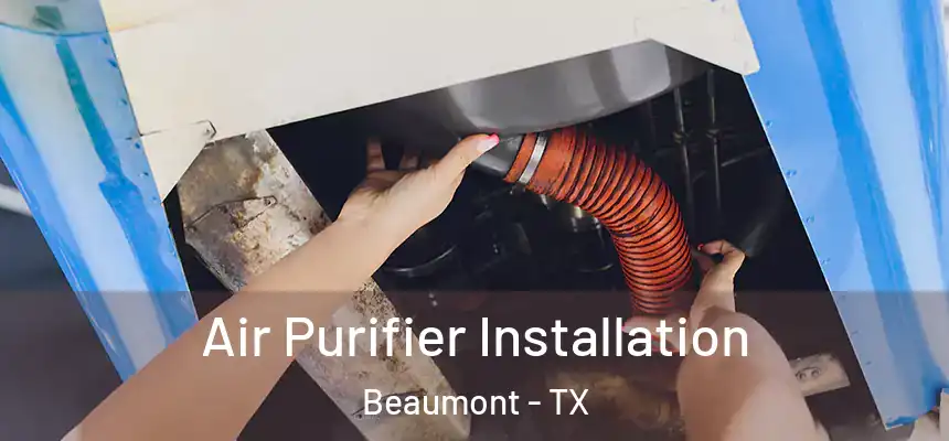  Air Purifier Installation Beaumont - TX