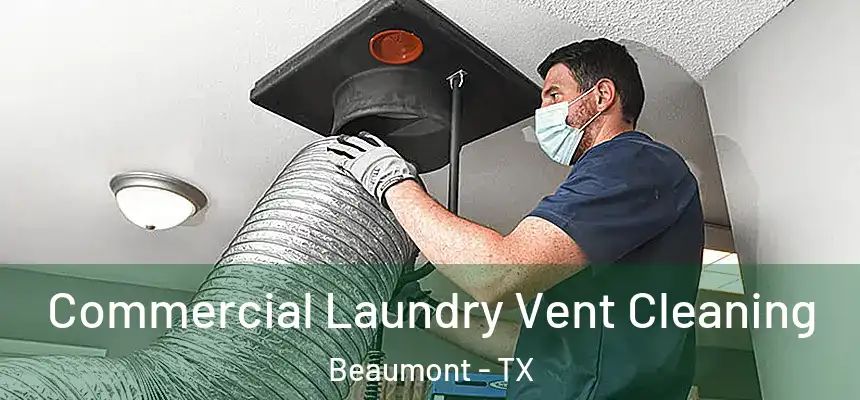  Commercial Laundry Vent Cleaning Beaumont - TX