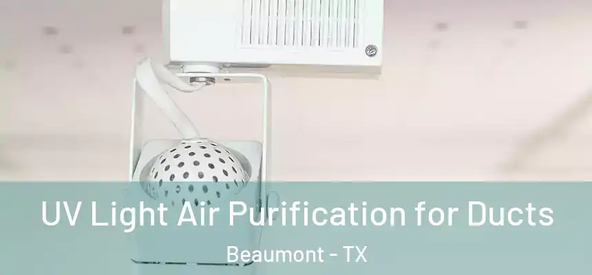  UV Light Air Purification for Ducts Beaumont - TX
